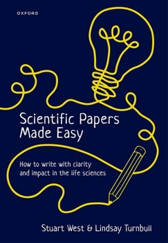 Paperback Scientific Papers Made Easy: How to Write with Clarity and Impact in the Life Sciences Book