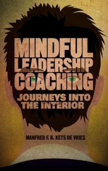 Hardcover Mindful Leadership Coaching: Journeys Into the Interior Book