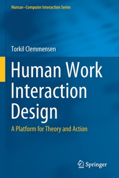 Paperback Human Work Interaction Design: A Platform for Theory and Action Book