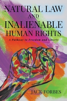 Paperback Natural Law and Inalienable Human Rights: A Pathway to Freedom and Liberty Book