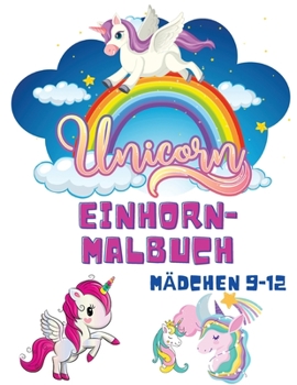 Paperback Einhorn-Malbuch Mädchen 9-12: Malbücher für Kinder - Kinder-Malbuch für Mädchen und Jungen - Einhorn-Nixe-Regenbogen-Malbücher - Activity-Buch für K [German] [Large Print] Book