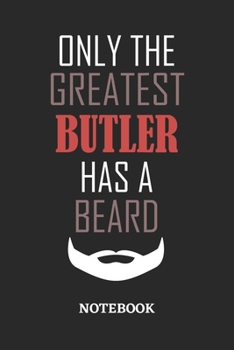 Only The Greatest Butler Has A Beard Notebook: 6x9 inches - 110 ruled, lined pages • Greatest Passionate Office Job Journal Utility • Gift, Present Idea