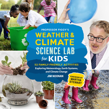 Paperback Professor Figgy's Weather and Climate Science Lab for Kids: 52 Family-Friendly Activities Exploring Meteorology, Earth Systems, and Climate Change Book