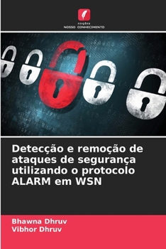 Paperback Detecção e remoção de ataques de segurança utilizando o protocolo ALARM em WSN [Portuguese] Book