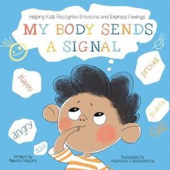 Paperback My Body Sends A Signal: Helping Kids Recognize Emotions and Express Feelings Book