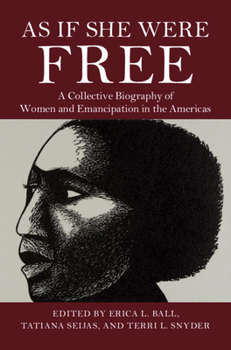 Paperback As If She Were Free: A Collective Biography of Women and Emancipation in the Americas Book