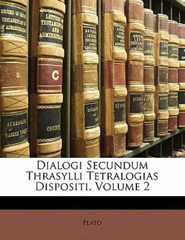Paperback Dialogi Secundum Thrasylli Tetralogias Dispositi, Volume 2 [Latin] Book