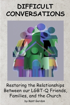 Paperback Difficult Conversations: Restoring the Relationship Between our LGBT-Q Friends, Families, and the Church Book