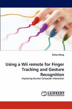 Paperback Using a Wii Remote for Finger Tracking and Gesture Recognition Book