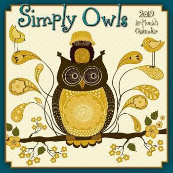 Calendar 2019 Simply Owls 16-Month Wall Calendar: By Sellers Publishing Book