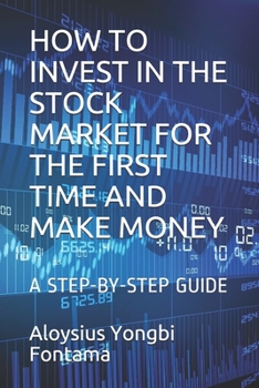 Paperback How to Invest in the Stock Market for the First Time and Make Money: A Step-By-Step Guide Book