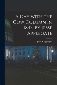 Paperback A Day With the Cow Column in 1843, by Jesse Applegate Book