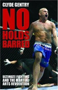 Paperback No Holds Barred: Ultimate Fighting and the Martial Arts Revolution Book