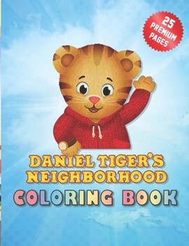 Paperback Daniel Tigers Neighborhood Coloring Book: 25 Exclusive High Quality Images Book