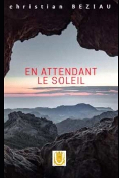 EN ATTENDANT LE SOLEIL (French Edition)