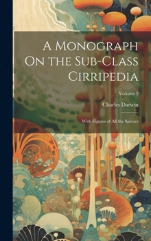 Hardcover A Monograph On the Sub-Class Cirripedia: With Figures of All the Species; Volume 2 Book