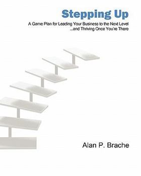 Paperback Stepping Up: A Game Plan for Leading Your Business to the Next Level... Book