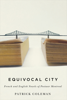 Paperback Equivocal City: French and English Novels of Postwar Montreal Book