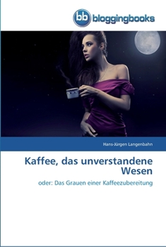 Paperback Kaffee, das unverstandene Wesen [German] Book