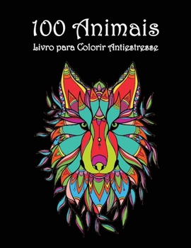100 Animais: Desenhos bonitos para colorir - Lindas e complexas páginas de coloração animal
