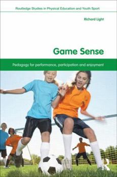 Paperback Game Sense: Pedagogy for Performance, Participation and Enjoyment Book