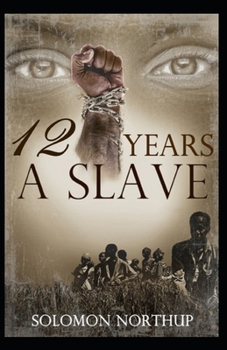 Twelve Years a Slave: (illustrated edition)