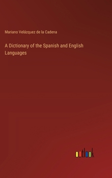 Hardcover A Dictionary of the Spanish and English Languages Book