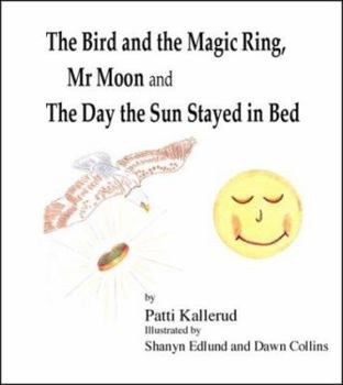 The Bird and the Magic Ring, Mr. Moon and the Day the Sun Stayed in Bed