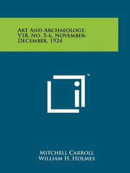 Paperback Art and Archaeology, V18, No. 5-6, November-December, 1924 Book