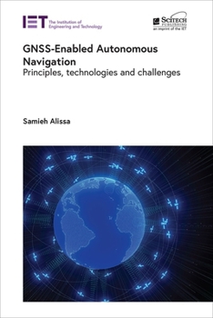 Hardcover Gnss-Enabled Autonomous Navigation: Principles, Technologies and Challenges Book