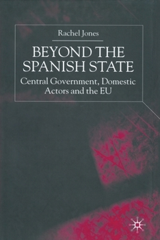Paperback Beyond the Spanish State: Central Government, Domestic Actors and the EU Book