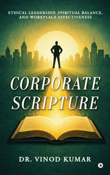Hardcover Corporate Scripture: Ethical Leadership, Spiritual Balance, and Workplace Effectiveness Book