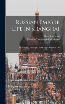 Hardcover Russian Emigre Life in Shanghai: Oral History Transcript / and Related Material, 196 Book