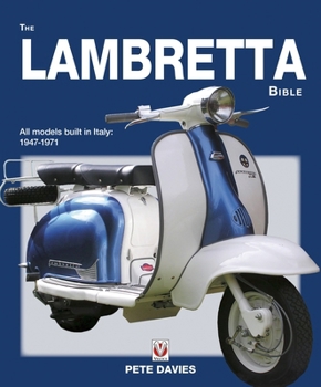 Paperback The Lambretta Bible: Covers All Lambretta Models Built in Italy: 1947-1971 (New Edition) Book