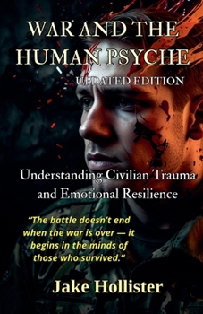 War and the Human Psyche: Psychological Perspectives on Conflict