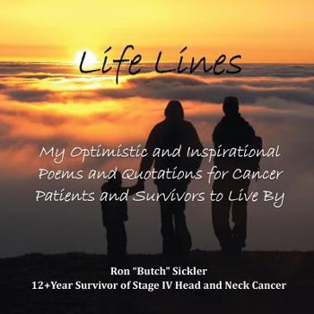 Paperback Life Lines: My Optimistic and Inspirational Poems and Quotations for Cancer Patients and Survivors to Live By Book