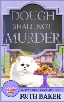 Dough Shall Not Murder - Book #8 of the Ivy Creek Cozy Mystery