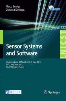 Paperback Sensor Systems and Software: 4th International Icst Conference, S-Cube 2013, Lucca, Italy, June 11-12, 2013, Revised Selected Papers Book