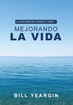 Hardcover Mejorando la Vida: La Historia de Correct Craft [Spanish] Book