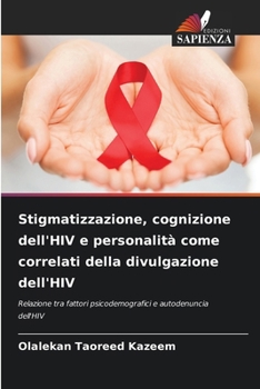 Paperback Stigmatizzazione, cognizione dell'HIV e personalità come correlati della divulgazione dell'HIV [Italian] Book
