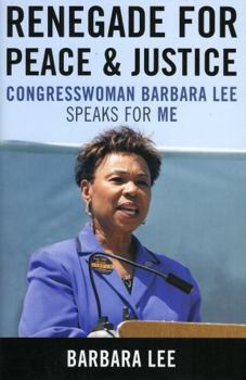 Hardcover Renegade for Peace and Justice: Congresswoman Barbara Lee Speaks for Me Book