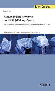 Hardcover Kultursensible Rhythmik und Jing Ju ("Pekingoper"): Ein musik- und bewegungspädagogisches Konzept für China [German] Book