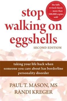 Paperback Stop Walking on Eggshells: Taking Your Life Back When Someone You Care about Has Borderline Personality Disorder Book