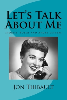 Paperback Let's Talk About Me: Stories, Poems and Angry Letters Book