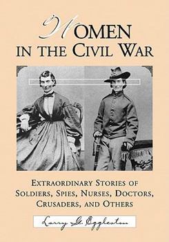 Paperback Women in the Civil War: Extraordinary Stories of Soldiers, Spies, Nurses, Doctors, Crusaders, and Others Book