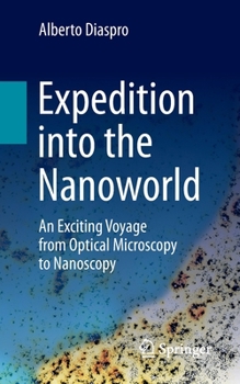 Paperback Expedition Into the Nanoworld: An Exciting Voyage from Optical Microscopy to Nanoscopy Book