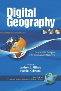Paperback Digital Geography: Geospatial Technologies in the Social Studies Classroom Book