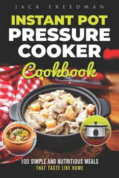 Paperback Instant Pot Pressure Cooker Cookbook: 100 Simple and Nutritious Meals that Taste Like Home Book