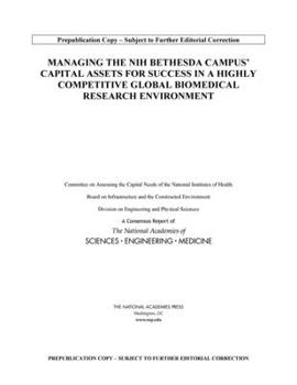 Paperback Managing the Nih Bethesda Campus Capital Assets for Success in a Highly Competitive Global Biomedical Research Environment Book