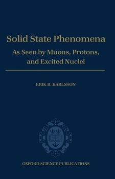 Hardcover Solid State Phenomena: As Seen by Muons, Protons, and Excited Nuclei Book